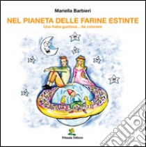 Nel pianeta delle farine estinte libro di Barbieri Mariella