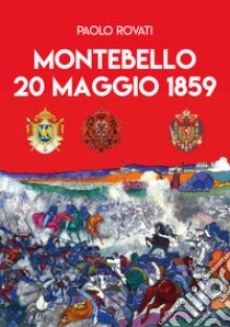 Montebello 20 maggio 1859 libro di Rovati Paolo