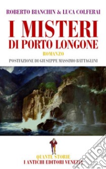 I misteri di Porto Longone libro di Bianchin Roberto; Colferai Luca