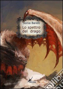 Lo spettro del drago libro di Barelli Sonia