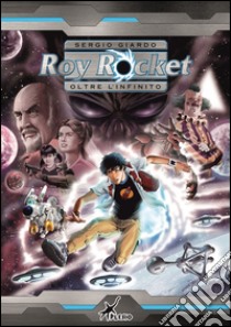 Roy Rocket. Oltre l'infinito libro di Giardo Sergio