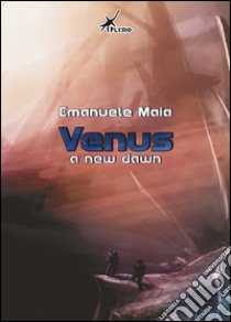Venus. A new dawn. Ediz. italiana libro di Maia Emanuele