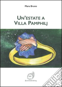 Un'estate a Villa Pamphilj libro di Bruno Mara