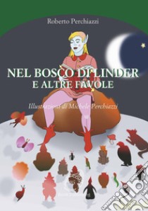 Nel bosco di Linder e altre favole libro di Perchiazzi Roberto