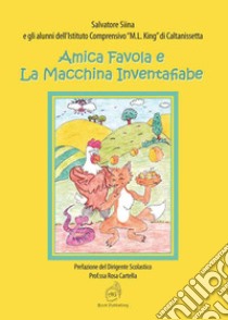 Amica Favola e la macchina inventafiabe libro di Siina Salvatore