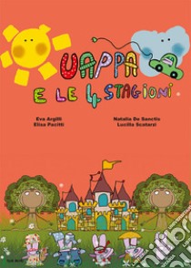 Uappa e le 4 stagioni libro di Argilli Eva; De Sanctis Natalia; Pacitti Elisa