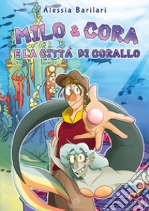 Milo & Cora e la città di corallo libro di Barilari Alessia