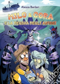 Milo & Cora e la regina degli abissi libro di Barilari Alessia