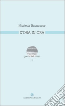 Di ora in ora libro di Buonapace Nicoletta