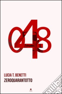 Zeroquarantotto libro di Benetti Lucia T.