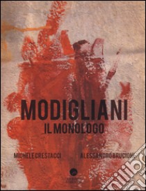 Modigliani. Il monologo. Con DVD libro di Crestacci Michele; Brucioni Alessandro