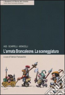 L'armata Brancaleone. La sceneggiatura libro di Age; Scarpelli Furio; Monicelli Mario; Franceschini F. (cur.)