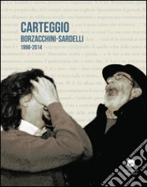 Carteggio Borzacchini-Sardelli 1996-2014 libro di Sardelli Federico