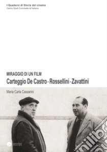 Miraggio di un film. Carteggio De Castro-Rossellini-Zavattini libro di Cassarini Maria Carla