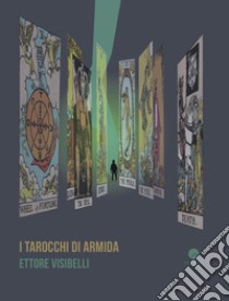 I tarocchi di Armida libro di Visibelli Ettore