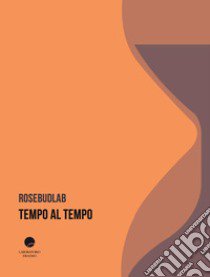 Tempo al tempo libro di RosebudLab