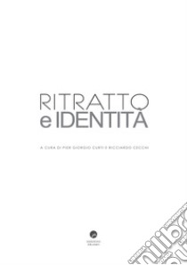 Ritratto e identità libro di Curti P. G. (cur.); Cecchi R. (cur.)