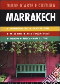 Marrakech. Guida d'arte e cultura libro