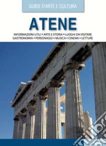 Atene. Guida d'arte e cultura. Con QR Code libro