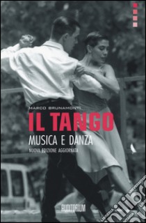 Il tango, musica e danza libro di Brunamonti Marco