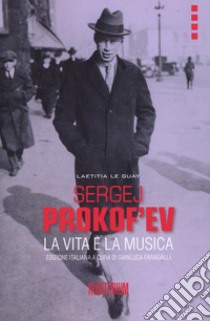 Sergej Prokof'ev. La vita e la musica libro di Le Guay Laetitia; Faragalli G. (cur.)