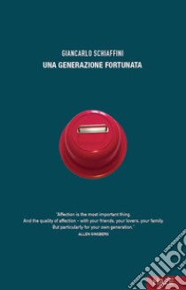 Una generazione fortunata libro di Schiaffini Giancarlo