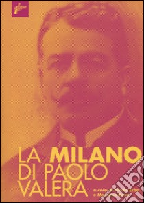 La Milano di Paolo Valera libro di Erba N. (cur.); Berni M. (cur.)