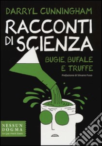 Racconti di scienza. Bugie, bufale e truffe libro di Cunningham Darryl