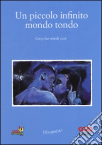 Un piccolo infinito mondo tondo. Coop for words (2016) libro