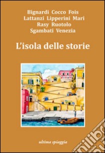 L'isola delle storie libro di Acito Monica; Gamberale Chiara; Calaciura Giosuè