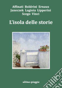 L'isola delle storie libro di Acito Monica; Gamberale Chiara; Calaciura Giosuè