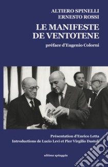 Il manifesto di Ventotene-Le manifeste de Ventotene. Ediz. bilingue libro di Spinelli Altiero; Rossi Ernesto