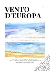 Vento d'Europa. Vol. 2 libro di Ciai Martina; Sanguineti Francesco