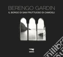 Il borgo di San Fruttuoso di Camogli libro di Berengo Gardin Gianni; Risicato G. (cur.)