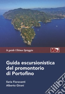 Guida escursionistica del promontorio di Portofino libro di Fioravanti Ilaria; Girani Alberto