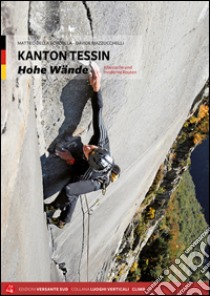 Kanton Tessin. Hohe wände. Klassiche und moderne routen libro di Della Bordella Matteo; Mazzucchelli Davide