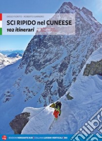 Sci ripido nel cuneese. 102 itinerari dal Monte Oronaye al gruppo del Monviso libro di Fiorito Diego; Garnero Roberto