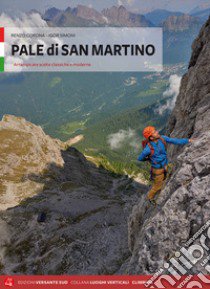 Pale di San Martino. Arrampicate scelte, classiche e moderne libro di Corona Renzo; Simoni Igor