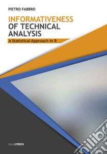 Informativeness of Tecnical Analysis. A Statistical Approach in R libro di Fabbro Pietro