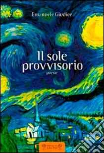 Il sole provvisorio libro di Giudice Emanuele; Ruffilli P. (cur.)