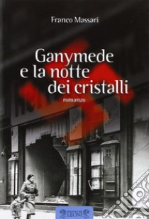 Ganymede e la notte dei cristalli libro di Massari Franco; Ruffilli P. (cur.)