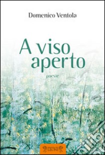 A viso aperto libro di Ventola Domenico; Ruffilli P. (cur.)