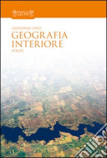 Geografia interiore libro di Sato Giovanni