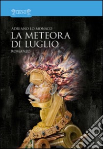 La meteora di luglio libro di Lo Monaco Adriano