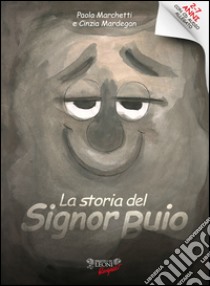 La storia del Signor Buio. Ediz. illustrata. Con CD Audio libro di Marchetti Paola; Mardegan Cinzia