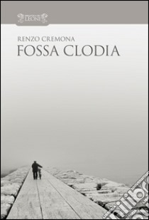 Fossa Clodia libro di Cremona Renzo