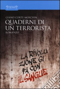 Quaderni di un terrorista libro di Corte Moschin Giano