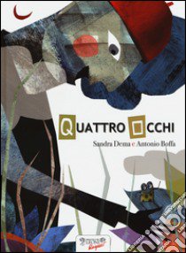 Quattro Occhi. Ediz. illustrata libro di Dema Sandra; Boffa Antonio