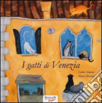 I gatti di Venezia. Ediz. a colori libro di Simeoni Laura