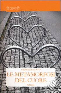 Le metamorfosi del cuore libro di Sato Giovanni